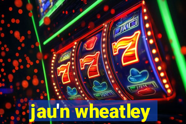 jau'n wheatley