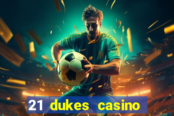 21 dukes casino play online