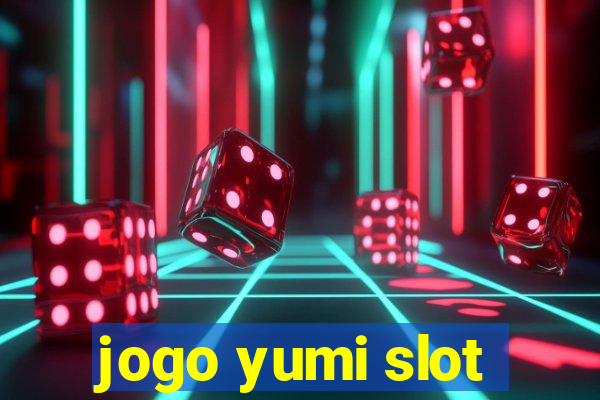 jogo yumi slot