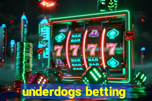 underdogs betting