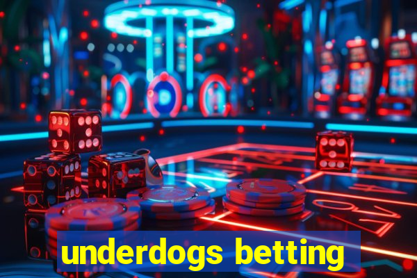 underdogs betting