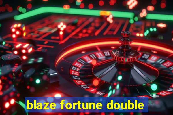 blaze fortune double