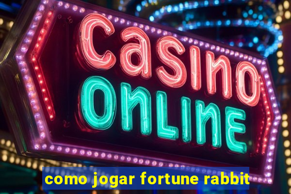 como jogar fortune rabbit