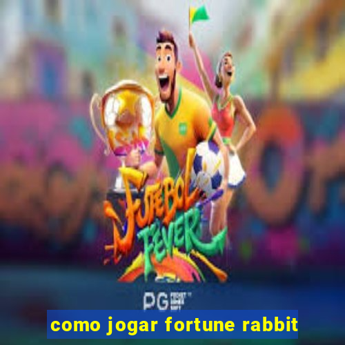 como jogar fortune rabbit