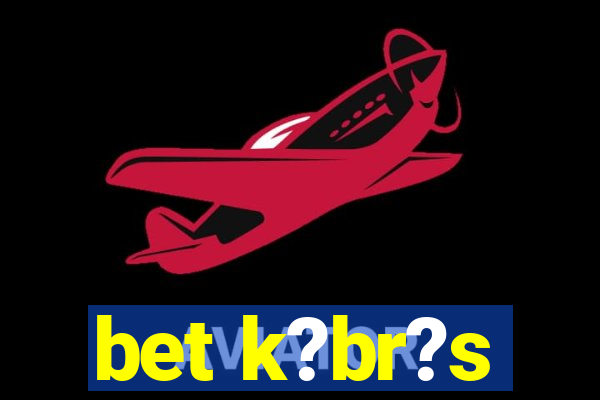 bet k?br?s