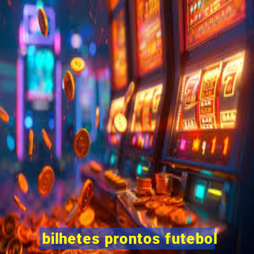 bilhetes prontos futebol