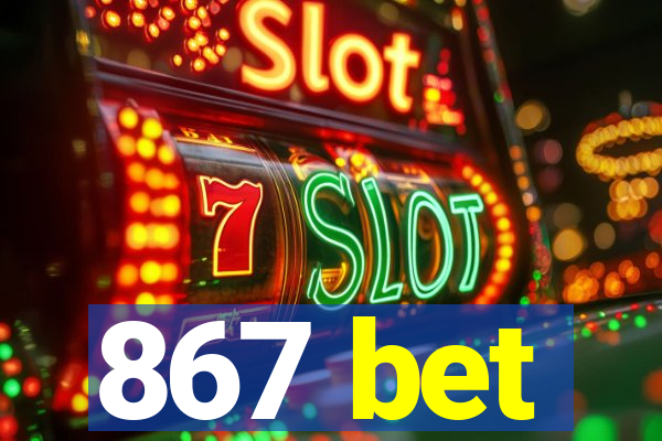 867 bet