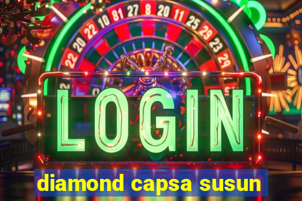 diamond capsa susun