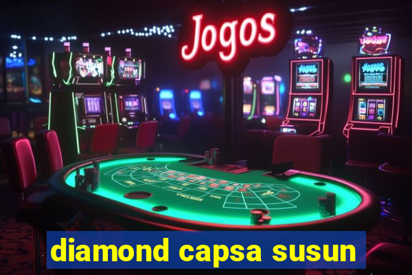 diamond capsa susun