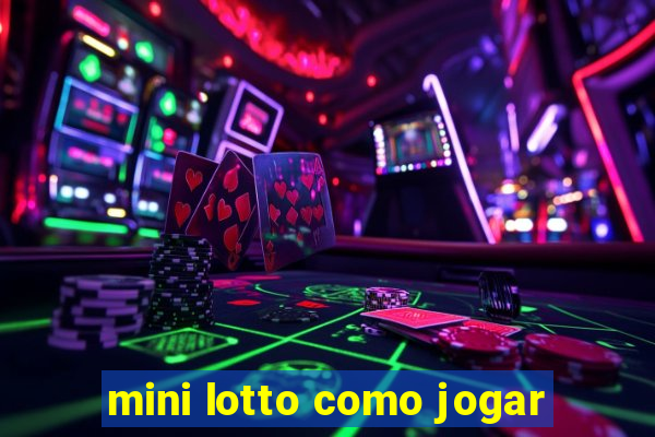 mini lotto como jogar