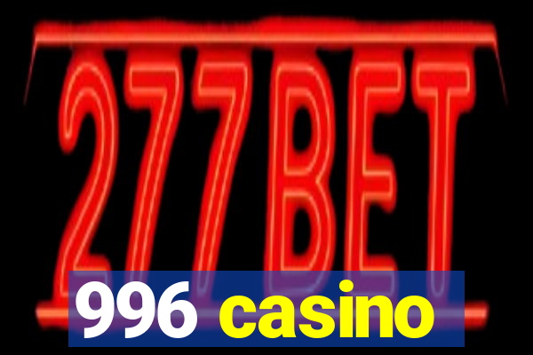 996 casino