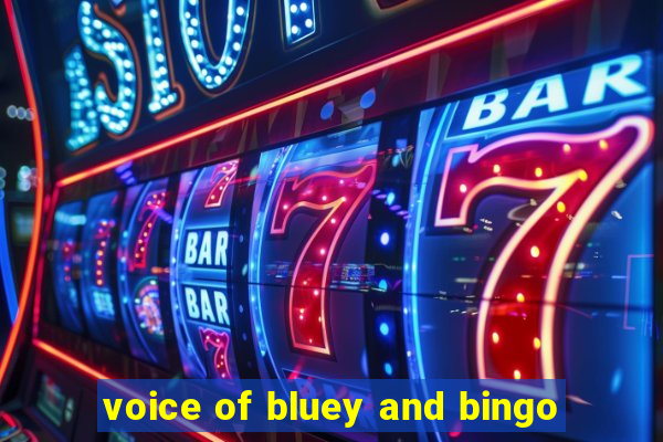 voice of bluey and bingo