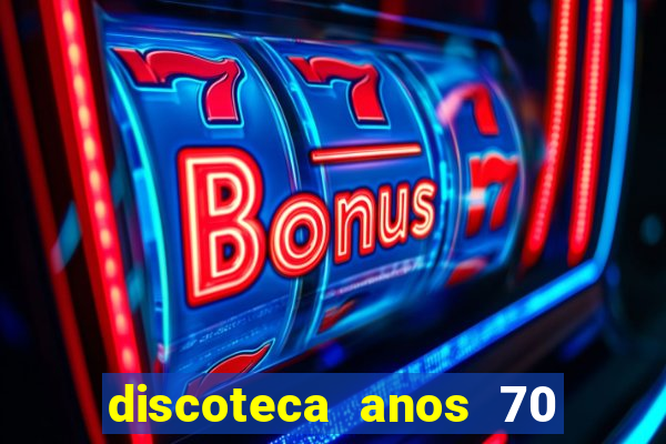 discoteca anos 70 80 90