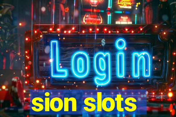 sion slots