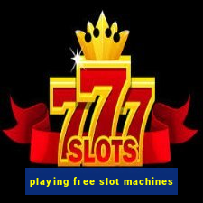 playing free slot machines