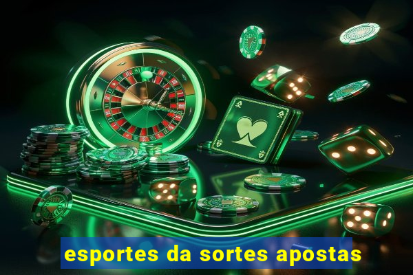 esportes da sortes apostas