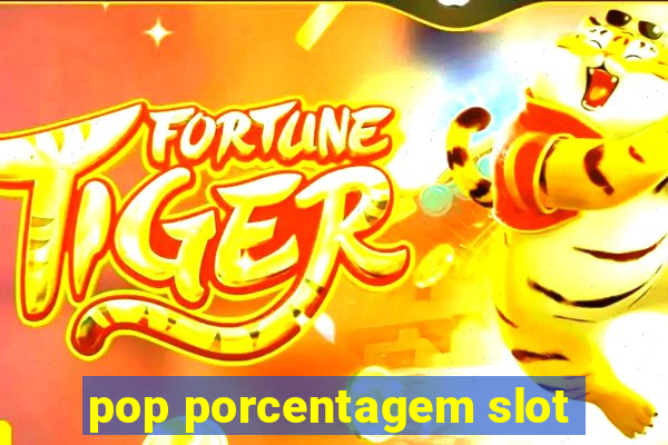 pop porcentagem slot