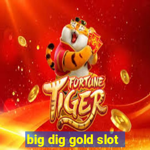 big dig gold slot