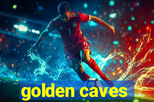 golden caves