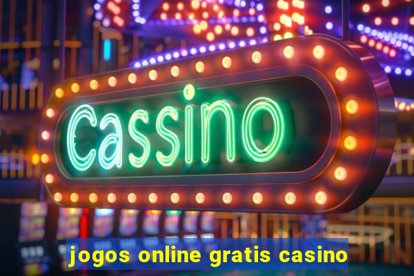 jogos online gratis casino