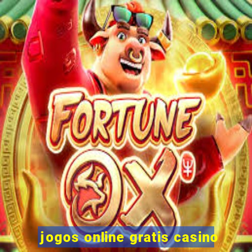 jogos online gratis casino