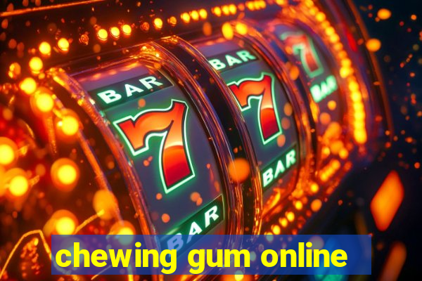 chewing gum online