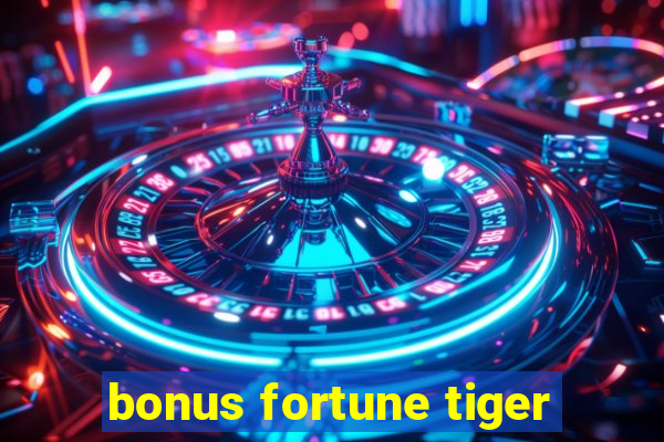 bonus fortune tiger