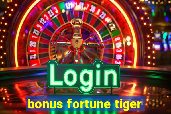 bonus fortune tiger