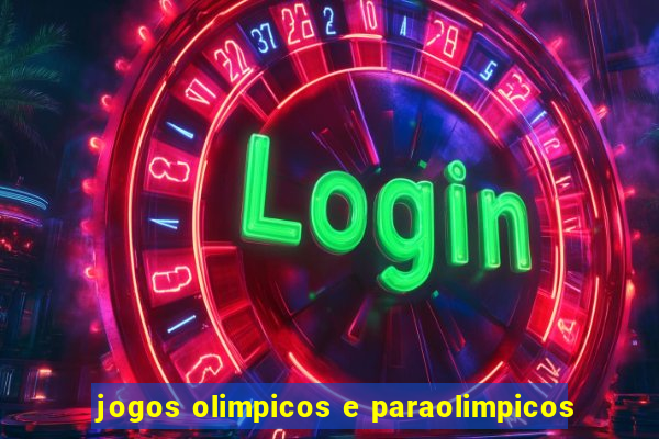 jogos olimpicos e paraolimpicos