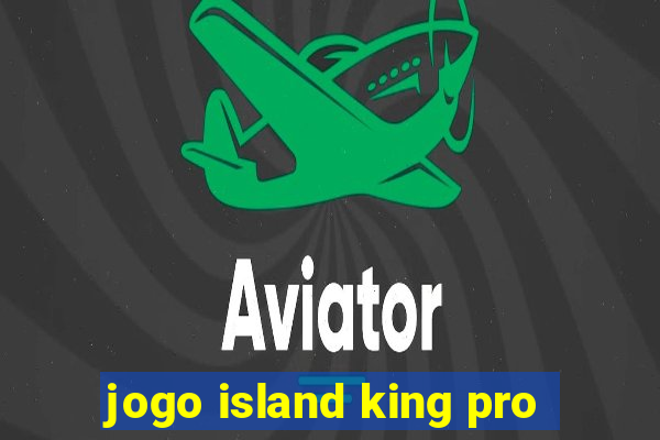 jogo island king pro