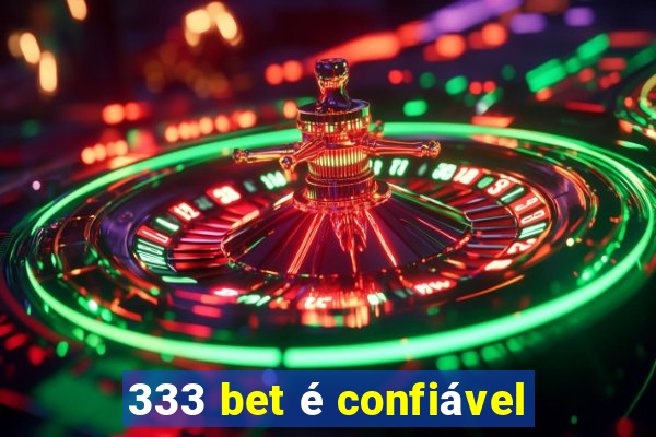 333 bet é confiável