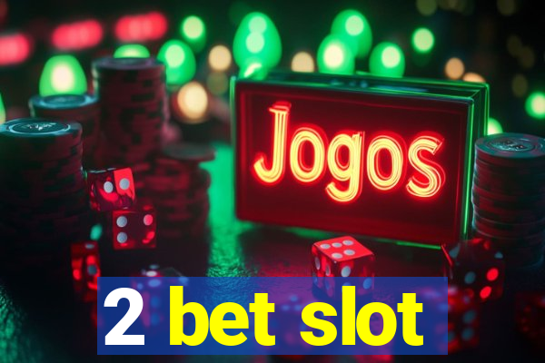 2 bet slot