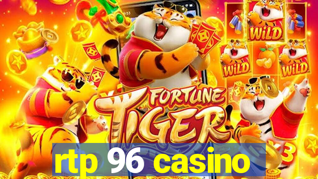 rtp 96 casino