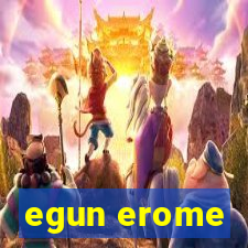 egun erome