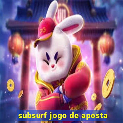 subsurf jogo de aposta