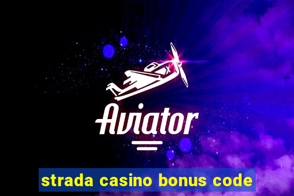 strada casino bonus code