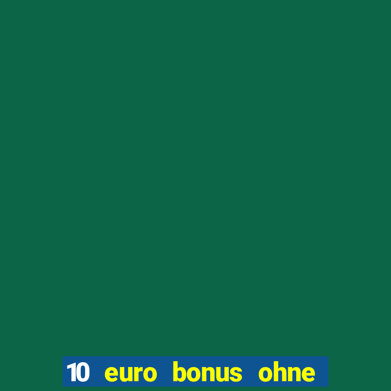 10 euro bonus ohne einzahlung casino