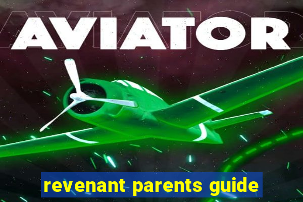 revenant parents guide