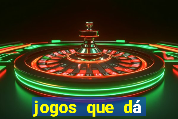 jogos que dá dinheiro de verdade