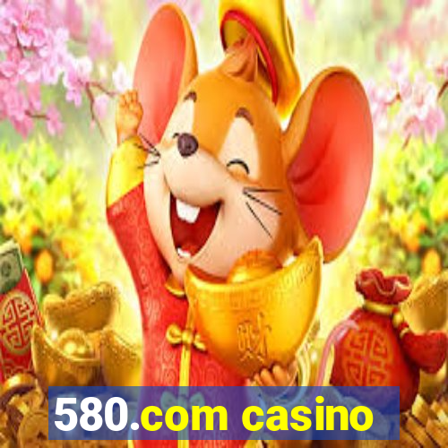 580.com casino