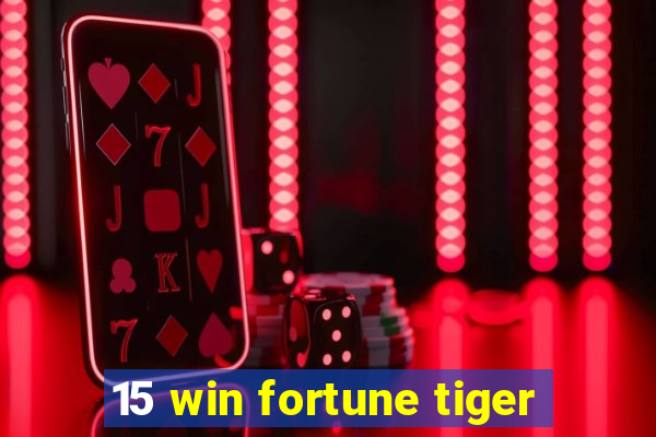 15 win fortune tiger