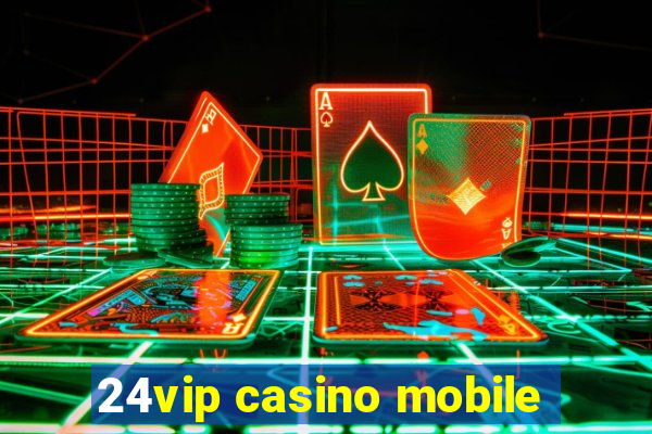 24vip casino mobile