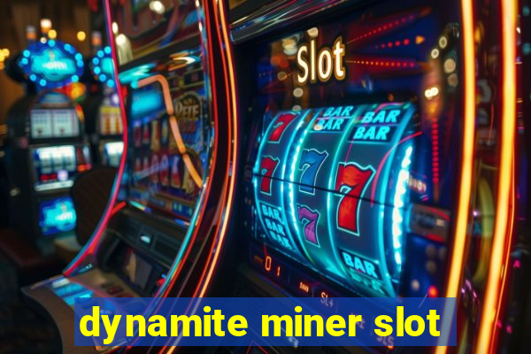 dynamite miner slot