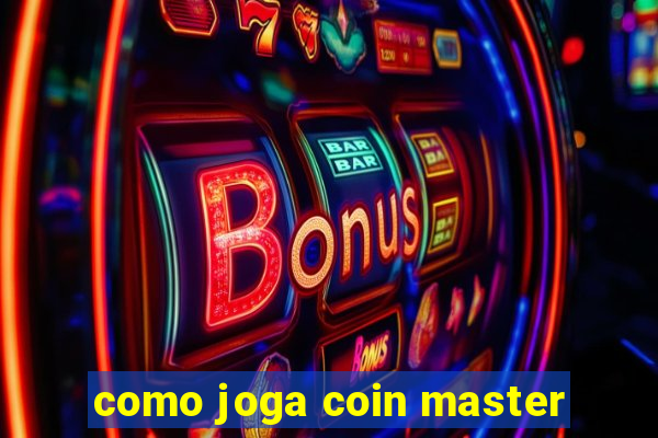 como joga coin master