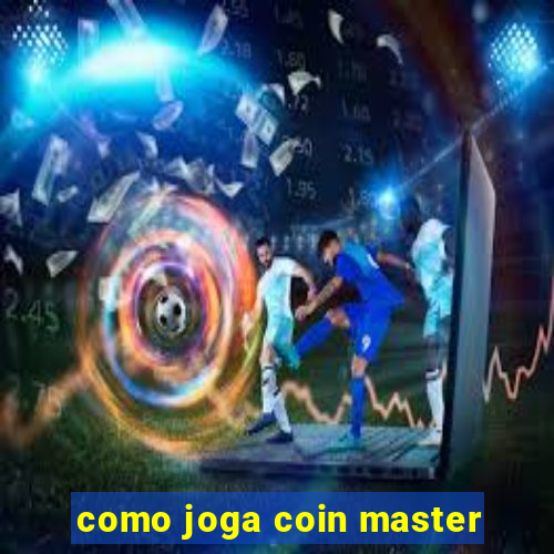 como joga coin master