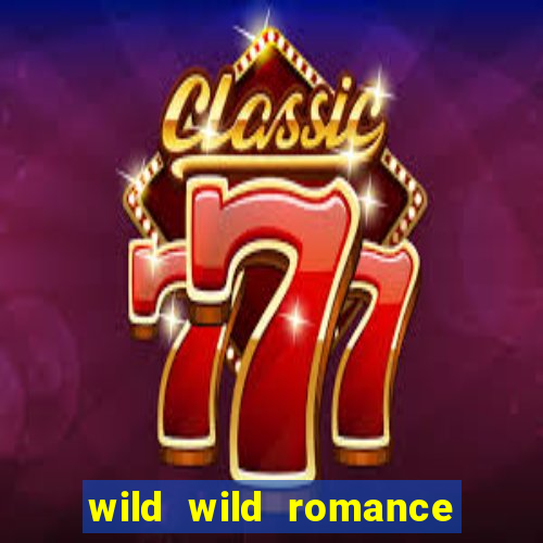 wild wild romance slot free