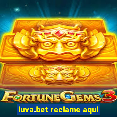 luva.bet reclame aqui