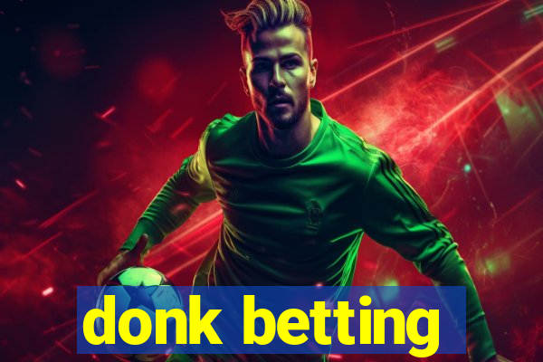 donk betting