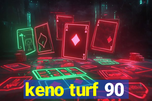 keno turf 90