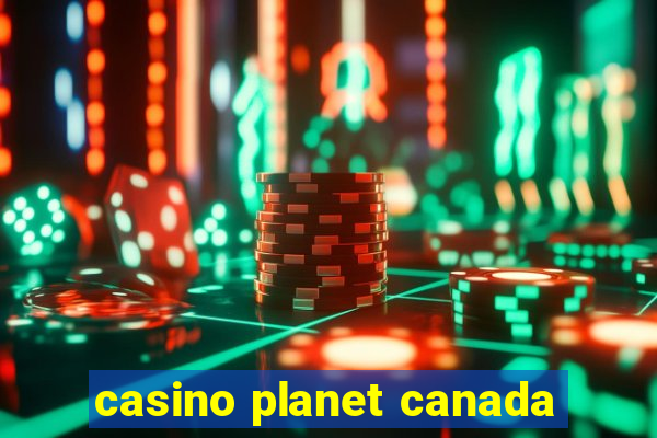 casino planet canada